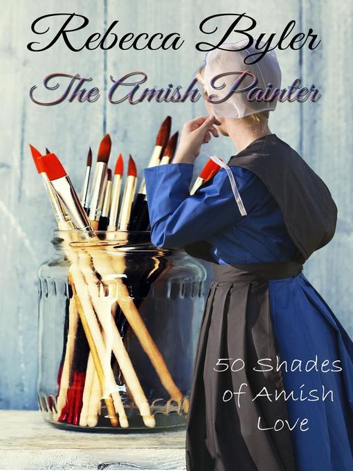 Title details for The Amish Painter by Rebecca Byler - Available